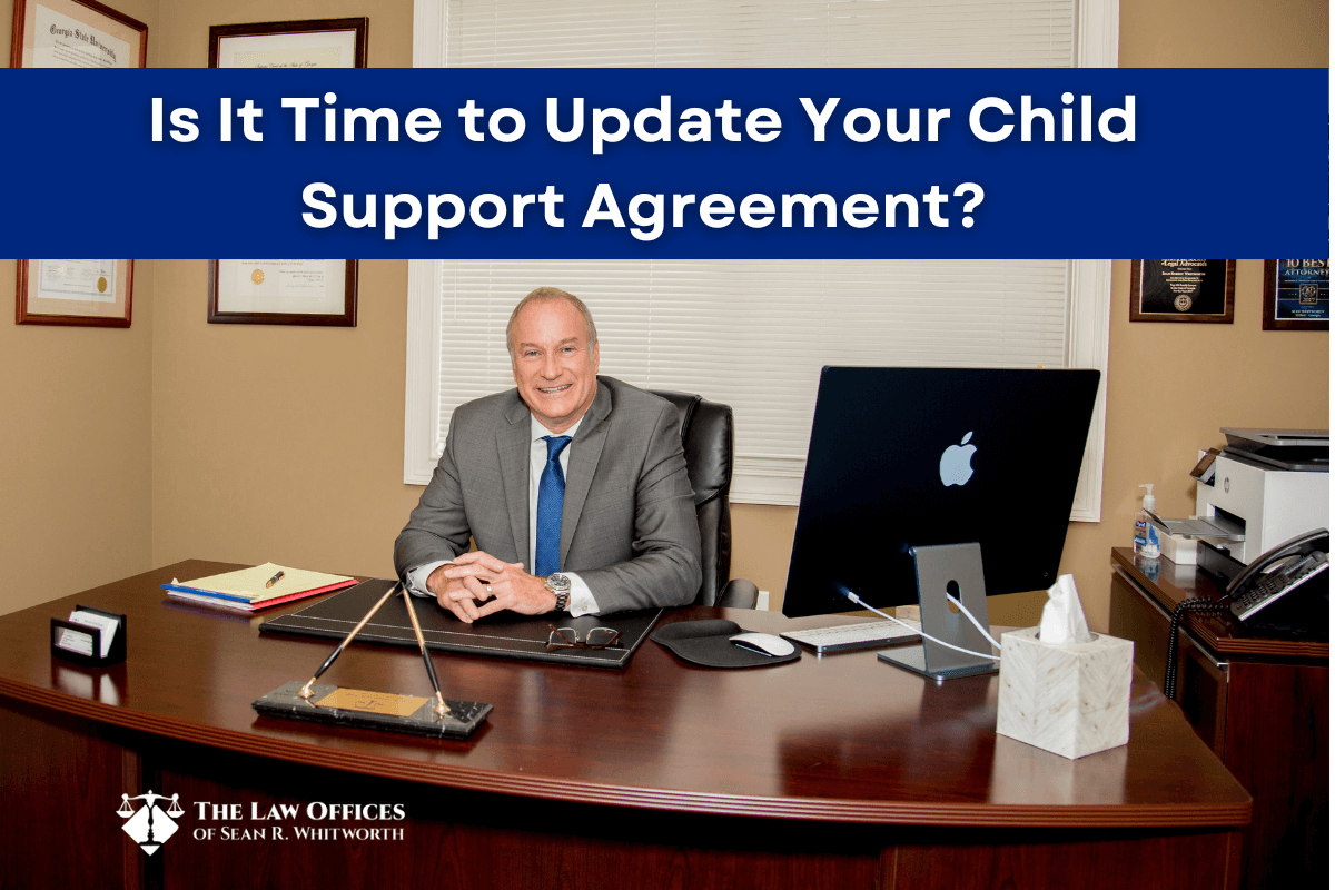 Sean Whitworth- Is It Time to Update Your Child Support Agreement